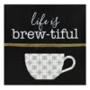 Life Is Brew-Tiful Wall Art, 12x12